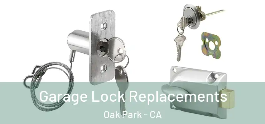  Garage Lock Replacements Oak Park - CA